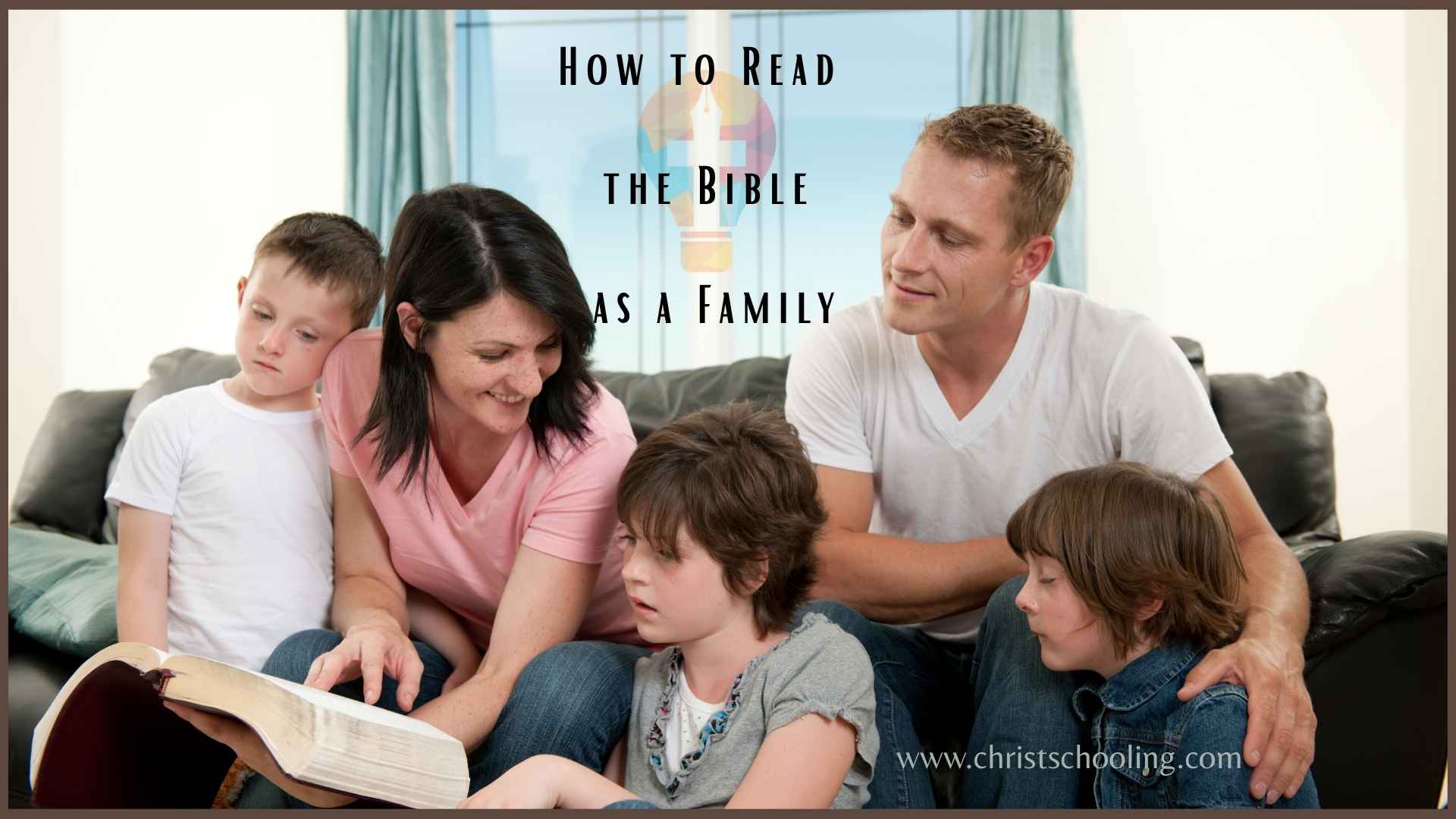 How to Read the Bible as a Family-Beginner’s Guide
