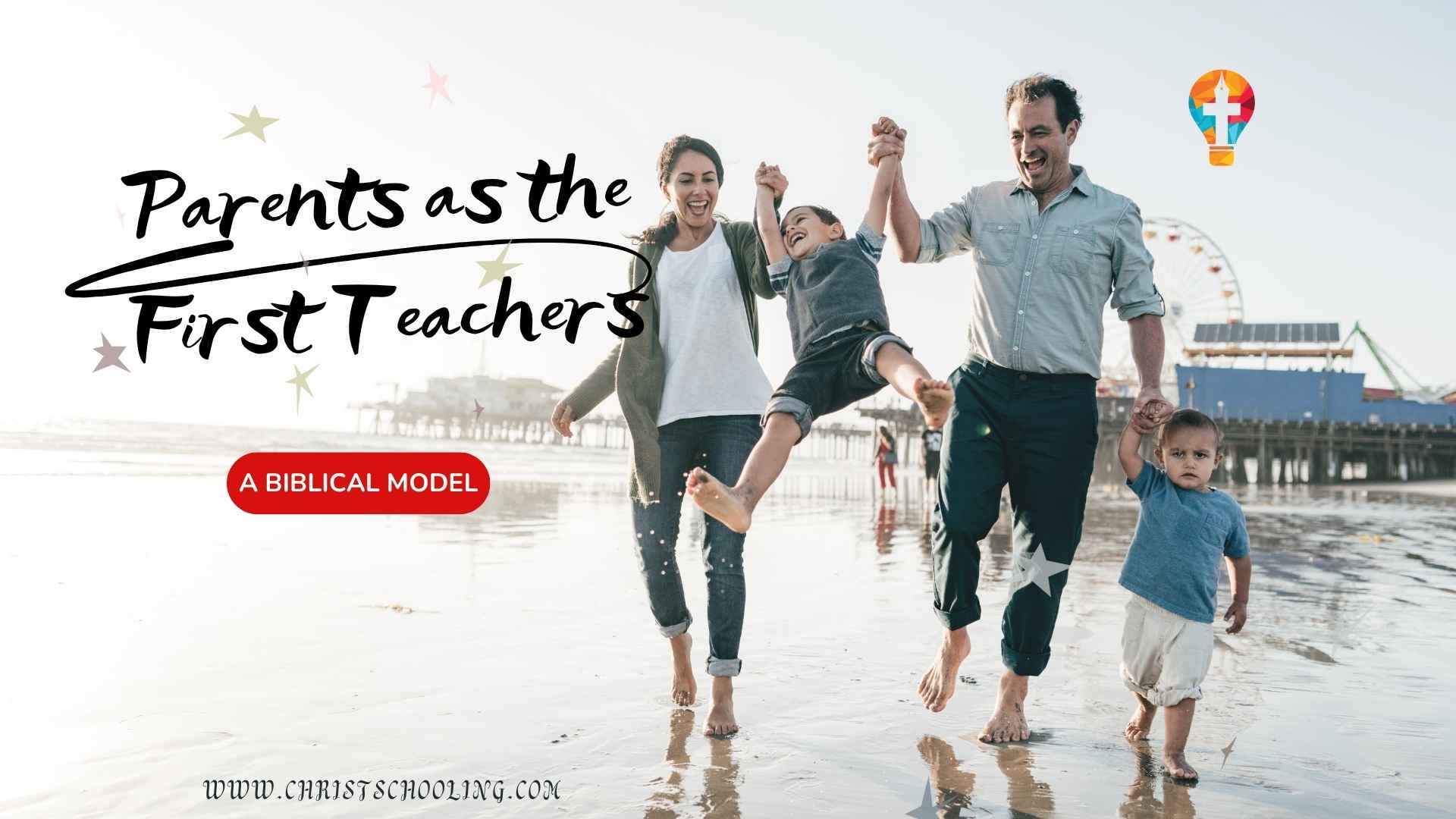 Parents as the First Teachers: A Biblical Model